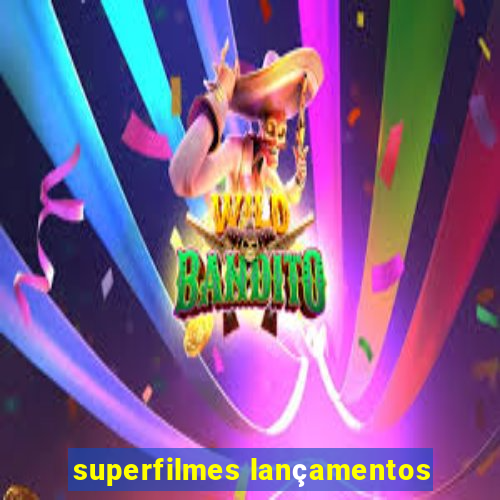 superfilmes lançamentos